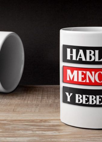 Habla menos y bebe más – Taza