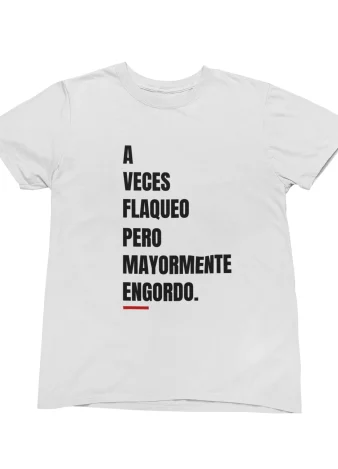 Camiseta A veces flaqueo pero mayormente engordo