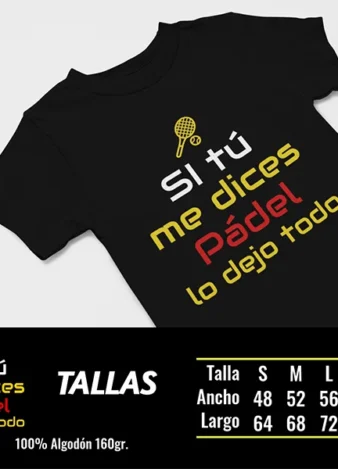 Camiseta Si tú me dices Pádel lo dejo todo