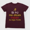 camiseta-si-tu-me-dices-padel-lo-dejo-todo-granate