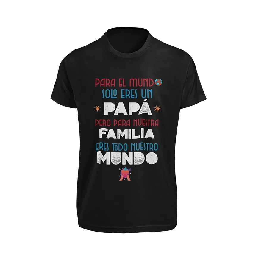 para-el-mundo-solo-eres-un-papa-pero-para-nuestra-familia-eres-todo-nuestro-mundo-camiseta