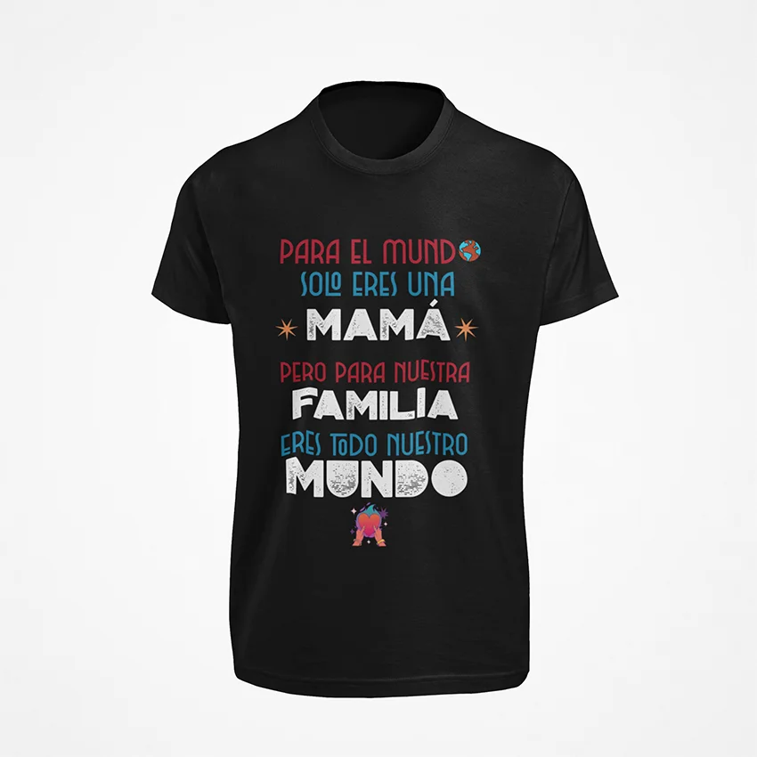 para-el-mundo-solo-eres-una-mama-pero-para-nuestra-familia-eres-todo-nuestro-mundo-camiseta