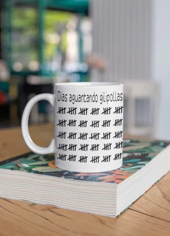 Taza Días aguantando gilipollas