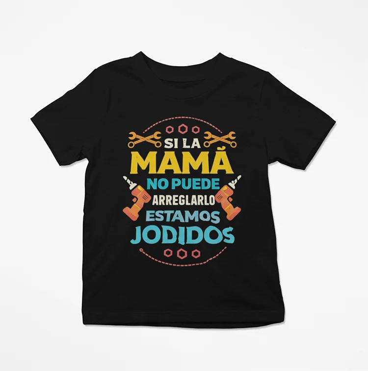 camiseta-si-la-mama-no-puede-estamos-jodidos-arreglar