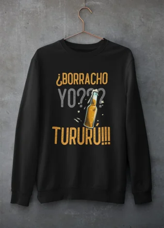 Sudadera Borracho yo tururú