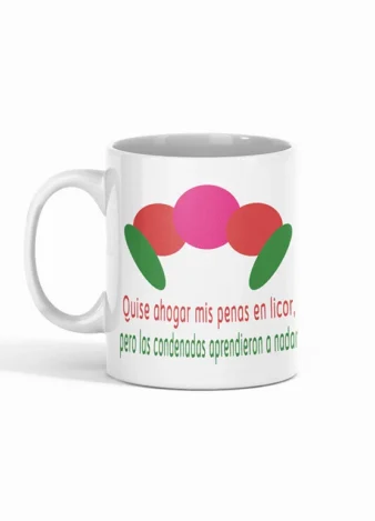 Taza Frida, Quise ahogar mis penas en licor.